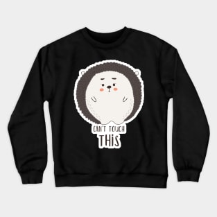 Can't Touch This Kawaii Cute Hedgehog Crewneck Sweatshirt